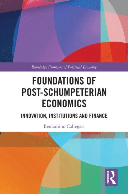 Beniamino Callegari - Foundations of Post-Schumpeterian Economics, E-bok