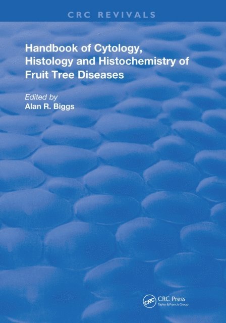 Alan R. Biggs - Cytology, Histology and Histochemistry of Fruit Tree Diseases, E-bok