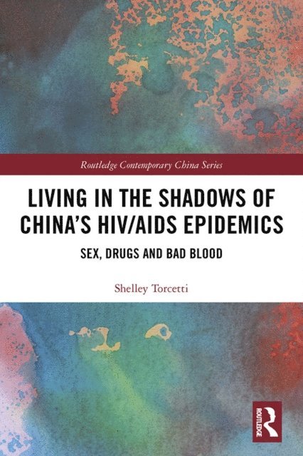 Shelley Torcetti - Living in the Shadows of China's HIV/AIDS Epidemics, E-bok