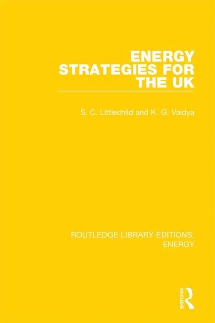 Kirit Vaidya, Stephen Littlechild - Energy Strategies for the UK, E-bok