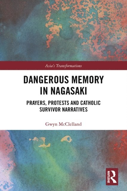 Gwyn McClelland - Dangerous Memory in Nagasaki, E-bok