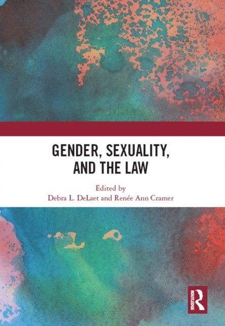 Renee Ann Cramer, Debra L. DeLaet - Gender, Sexuality, and the Law, E-bok