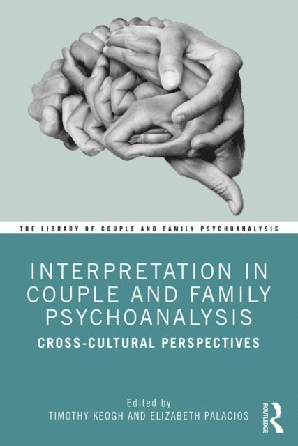 Elizabeth Palacios, Timothy Keogh - Interpretation in Couple and Family Psychoanalysis, E-bok