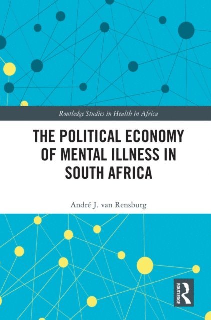 Andre J van Rensburg - Political Economy of Mental Illness in South Africa, E-bok