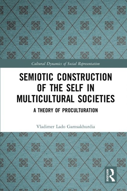 Vladimer Gamsakhurdia - Semiotic Construction of the Self in Multicultural Societies, E-bok