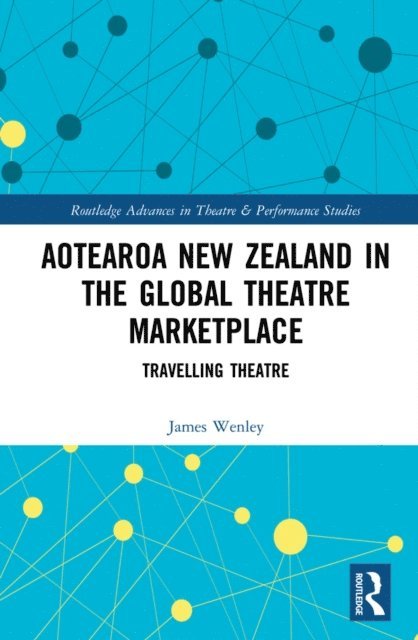 James Wenley - Aotearoa New Zealand in the Global Theatre Marketplace, E-bok