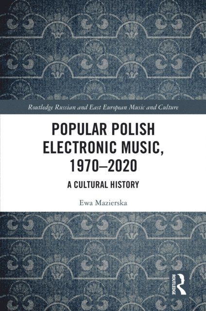 Ewa Mazierska - Popular Polish Electronic Music, 1970-2020, E-bok