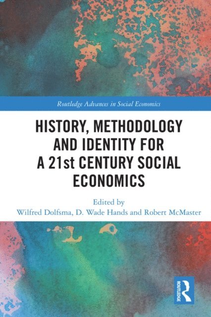 Robert McMaster, D. Wade Hands, Wilfred Dolfsma - History, Methodology and Identity for a 21st Century Social Economics, E-bok