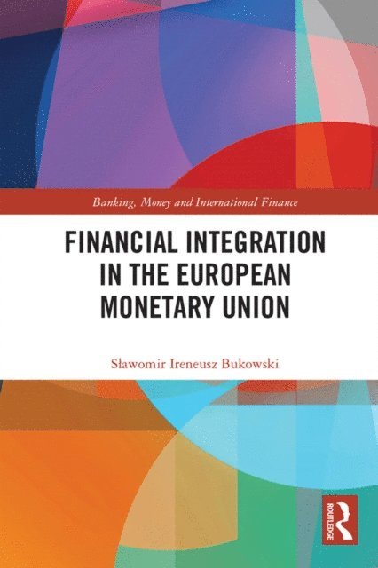 Slawomir Ireneusz Bukowski - Financial Integration in the European Monetary Union, E-bok