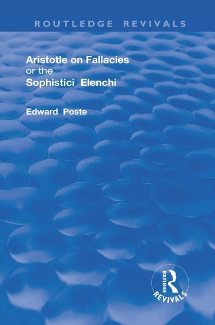 Edward Poste - Aristotle on Fallacies; or The Sophistici Elenchi, E-bok