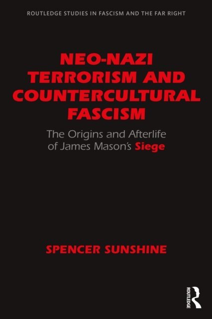 Spencer Sunshine - Neo-Nazi Terrorism and Countercultural Fascism, E-bok