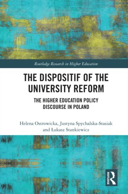 Lukasz Stankiewicz, Justyna Spychalska-Stasiak, Helena Ostrowicka - Dispositif of the University Reform, E-bok