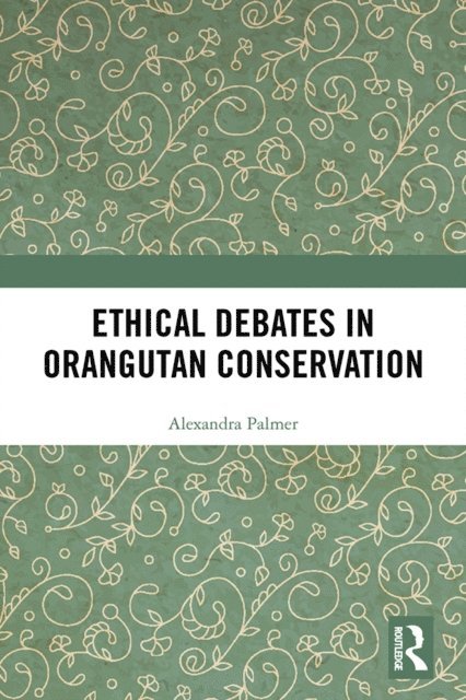 Alexandra Palmer - Ethical Debates in Orangutan Conservation, E-bok