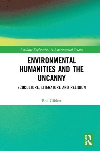 Rod Giblett - Environmental Humanities and the Uncanny, E-bok
