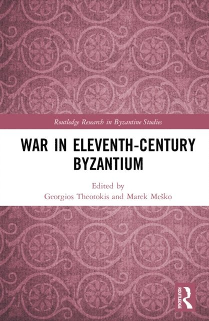 Marek Mesko, Georgios Theotokis - War in Eleventh-Century Byzantium, E-bok