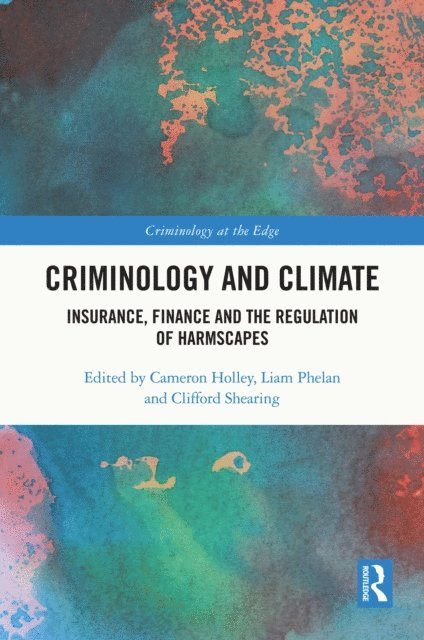 Clifford Shearing, Liam Phelan, Cameron Holley - Criminology and Climate, E-bok