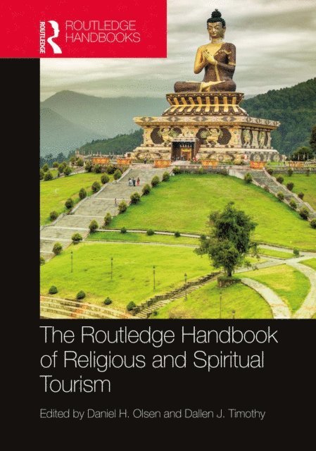 Dallen J. Timothy, Daniel H. Olsen - Routledge Handbook of Religious and Spiritual Tourism, E-bok