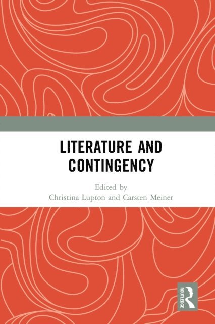 Carsten Meiner, Christina Lupton - Literature and Contingency, E-bok