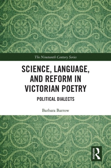 Barbara Barrow - Science, Language, and Reform in Victorian Poetry, E-bok