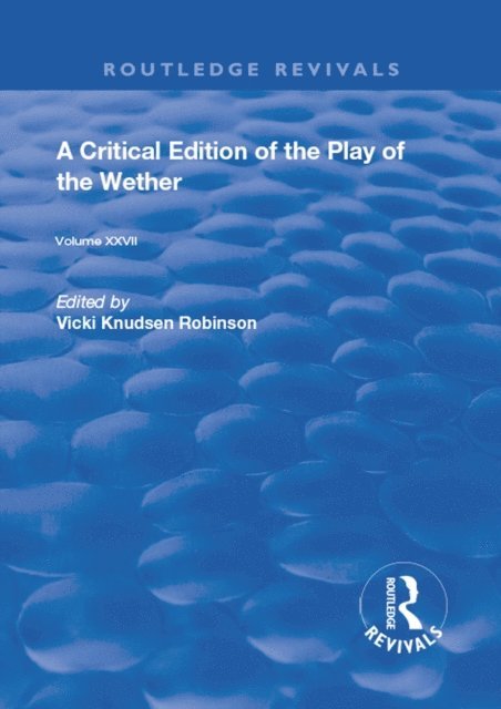 John Heywood, Vicki Knudsen Robinson - Critical Edition of The Play of the Wether, E-bok