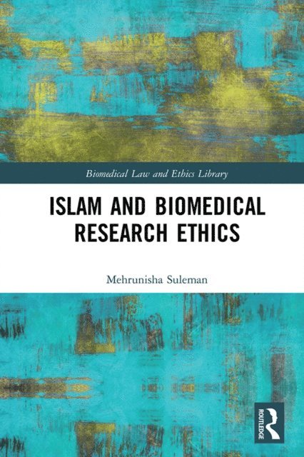Mehrunisha Suleman - Islam and Biomedical Research Ethics, E-bok