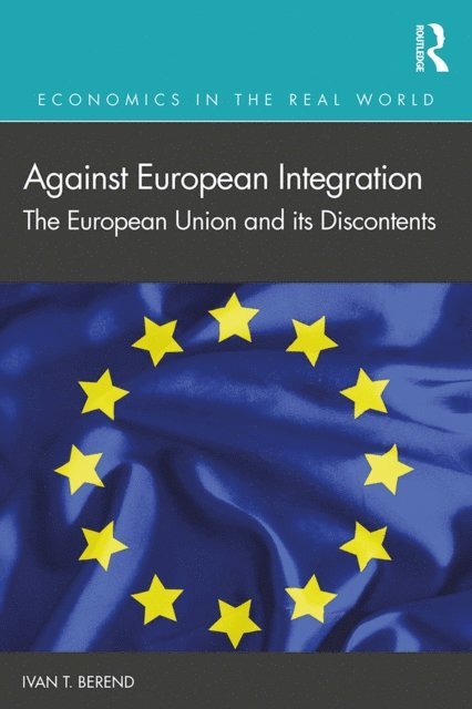Ivan T. Berend - Against European Integration, E-bok