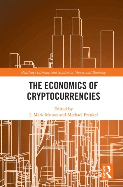 Michael Frenkel, J. Mark Munoz - Economics of Cryptocurrencies, E-bok