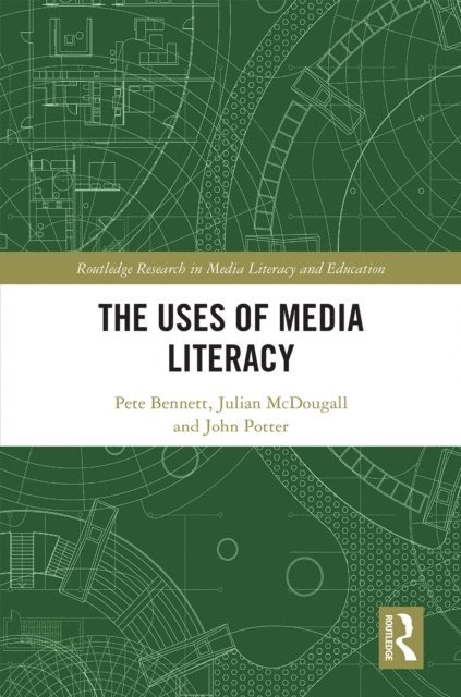 John Potter, Julian McDougall, Pete Bennett - Uses of Media Literacy, E-bok