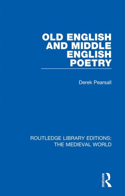Derek Pearsall - Old English and Middle English Poetry, E-bok