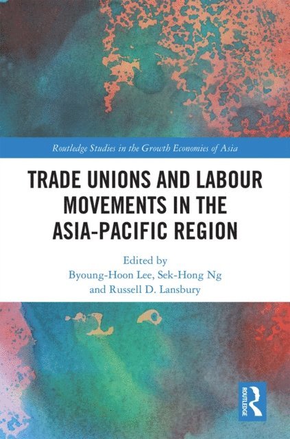 Russell Lansbury, Ng Sek-Hong, Byoung-Hoon Lee - Trade Unions and Labour Movements in the Asia-Pacific Region, E-bok
