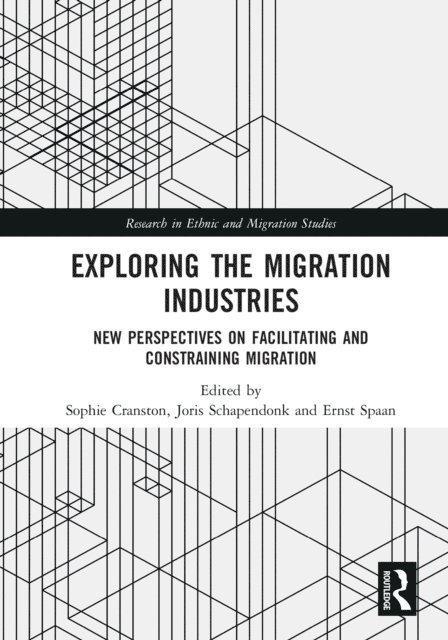 Ernst Spaan, Joris Schapendonk, Sophie Cranston - Exploring the Migration Industries, E-bok