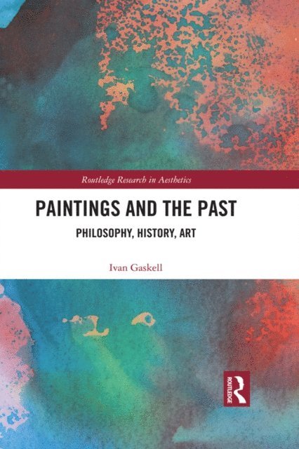 Ivan Gaskell - Paintings and the Past, E-bok