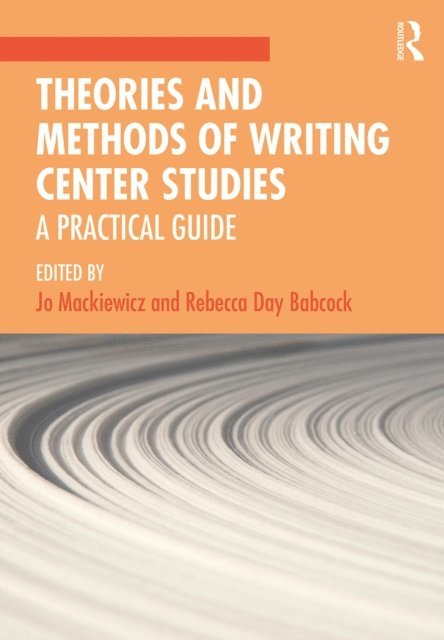 Rebecca Babcock, Jo Mackiewicz - Theories and Methods of Writing Center Studies, E-bok