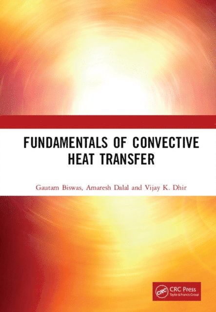 Vijay K. Dhir, Amaresh Dalal, Gautam Biswas - Fundamentals of Convective Heat Transfer, E-bok