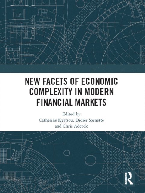 Chris Adcock, Didier Sornette, Catherine Kyrtsou - New Facets of Economic Complexity in Modern Financial Markets, E-bok