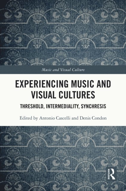 Denis Condon, Antonio Cascelli - Experiencing Music and Visual Cultures, E-bok