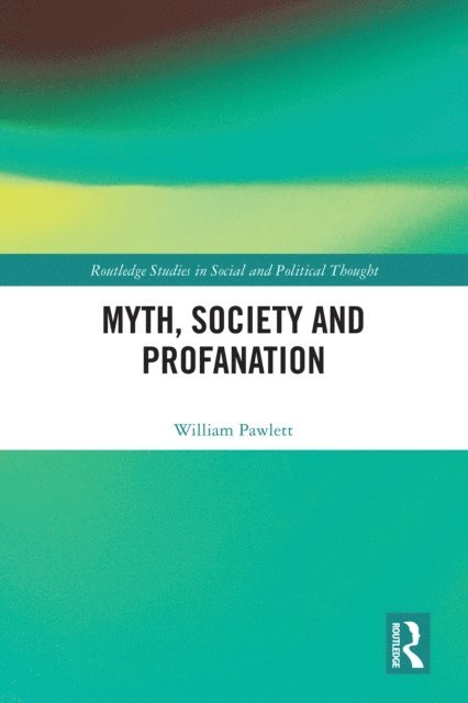 William Pawlett - Myth, Society and Profanation, E-bok