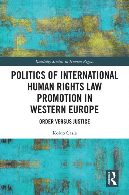 Koldo Casla - Politics of International Human Rights Law Promotion in Western Europe, E-bok