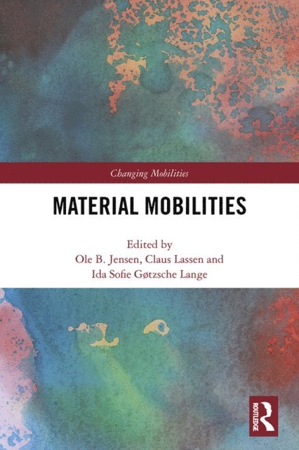 Ida Sofie Gotzsche Lange, Claus Lassen, Ole B. Jensen - Material Mobilities, E-bok