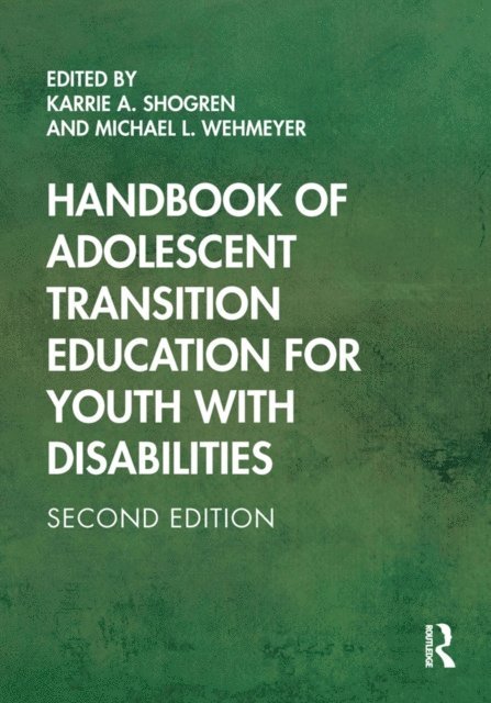 Michael L. Wehmeyer, Karrie A. Shogren - Handbook of Adolescent Transition Education for Youth with Disabilities, E-bok