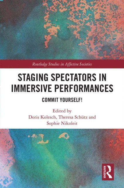 Sophie Nikoleit, Theresa Schutz, Doris Kolesch - Staging Spectators in Immersive Performances, E-bok