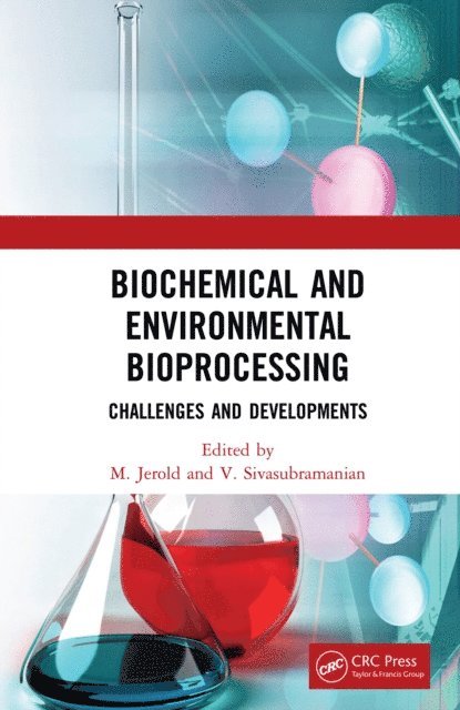 V Sivasubramanian, M Jerold - Biochemical and Environmental Bioprocessing, E-bok