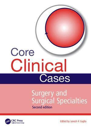 Janesh Gupta - Core Clinical Cases in Surgery and Surgical Specialties, E-bok