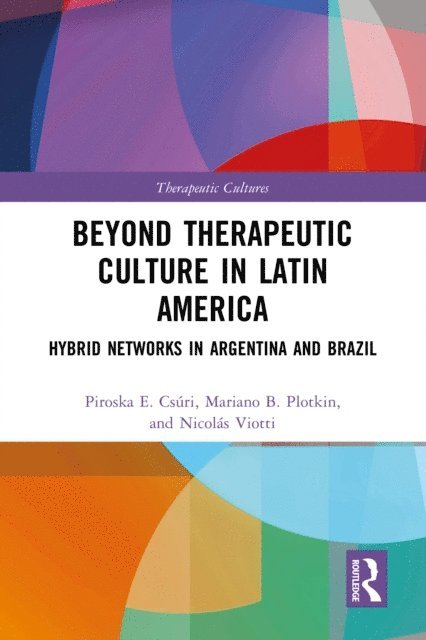 Nicolas Viotti, Mariano Ben Plotkin, Piroska Csuri - Beyond Therapeutic Culture in Latin America, E-bok