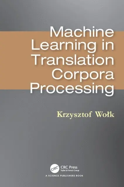 Krzysztof Wolk - Machine Learning in Translation Corpora Processing, E-bok. Tillgänglighet: Lägg i varukorg