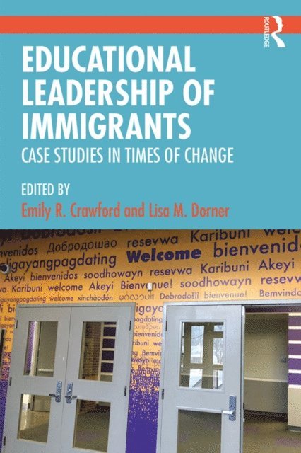 Lisa M. Dorner, Emily R. Crawford - Educational Leadership of Immigrants, E-bok