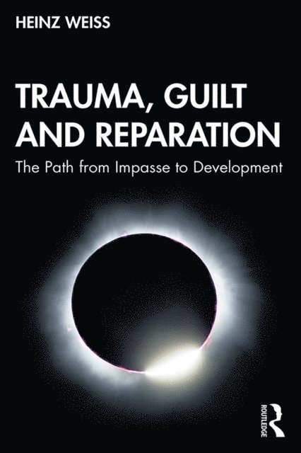 Heinz Weiss - Trauma, Guilt and Reparation, E-bok