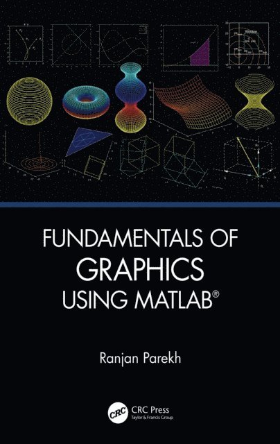 Ranjan Parekh - Fundamentals of Graphics Using MATLAB, E-bok