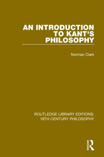Norman Clark - Introduction to Kant's Philosophy, E-bok
