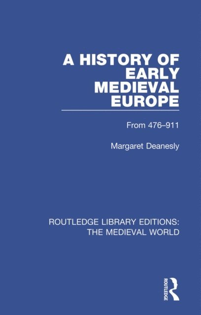 Margaret Deanesly - History of Early Medieval Europe, E-bok